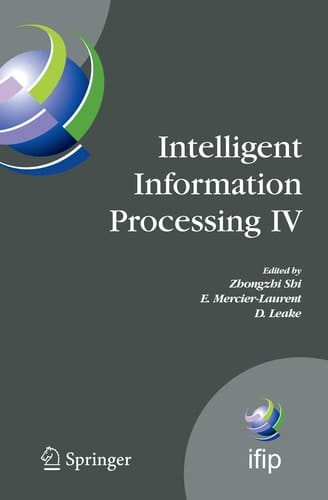 Intelligent Information Processing IV 5th IFIP International Conference on Intelligent Information Processing, October 19-22, 2008, Beijing, China