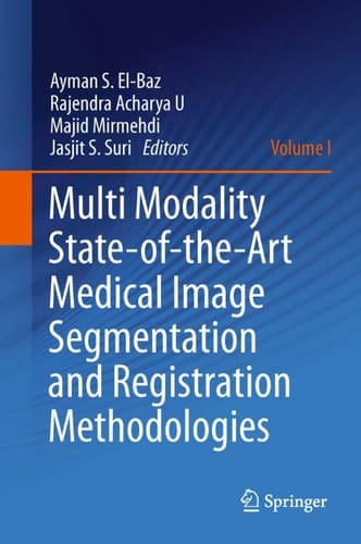 Multi Modality State-of-the-Art Medical Image Segmentation and Registration Methodologies Volume 1