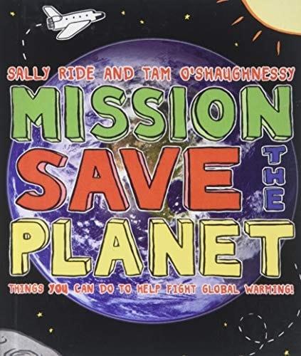 Mission: Save the Planet 10 Steps Any Kid Can Take to Help Save the Planet