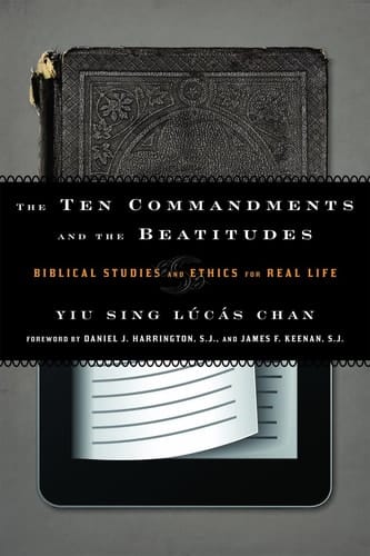 The Ten Commandments and the Beatitudes Biblical Studies and Ethics for Real Life