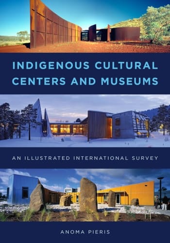 Indigenous Cultural Centers and Museums An Illustrated International Survey
