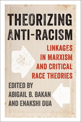 Theorizing Anti-Racism Linkages in Marxism and Critical Race Theories