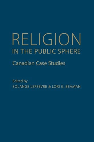 Religion in the Public Sphere Canadian Case Studies