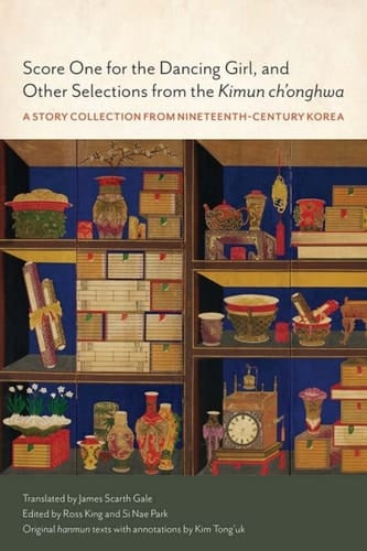 Score One for the Dancing Girl, and Other Selections from the Kimun ch'onghwa