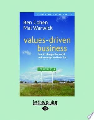 Values-Driven Business How to Change the World, Make Money, and Have Fun