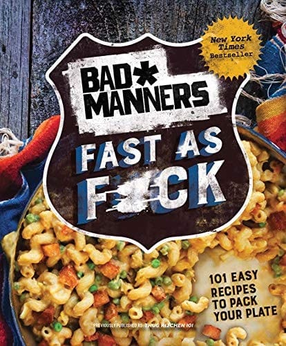 Bad Manners: Fast As F*ck 101 Easy Recipes to Pack Your Plate: a Vegan Cookbook