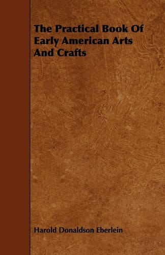 The Practical Book of Early American Arts and Crafts
