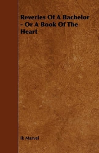 Reveries of a Bachelor - Or a Book of the Heart