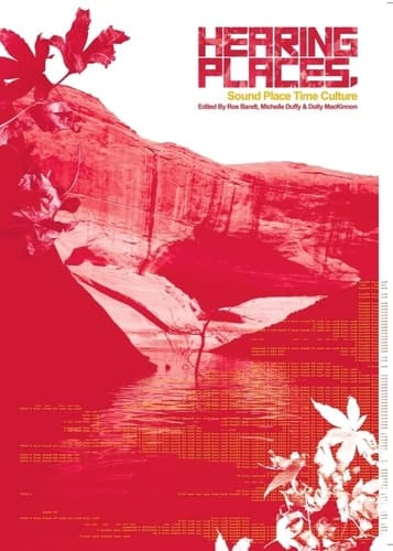 Hearing Places Sound, Place, Time and Culture