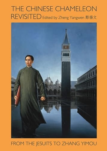 The Chinese Chameleon Revisited From the Jesuits to Zhang Yimou