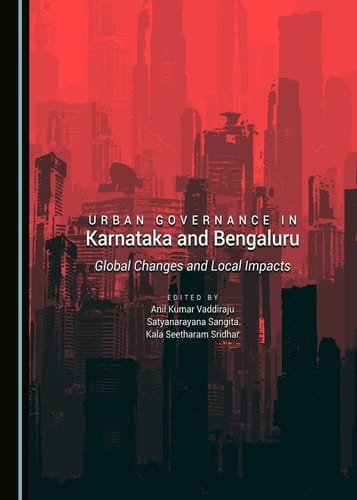 Urban Governance in Karnataka and Bengaluru - Global Changes and Local Impacts