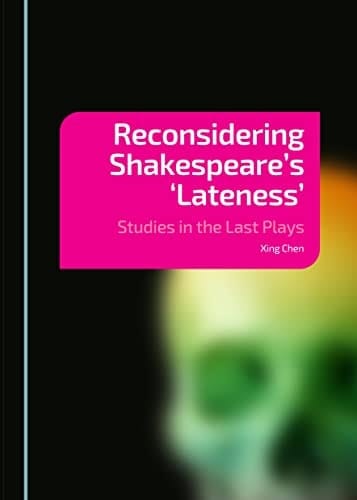 Reconsidering Shakespeare's 'lateness' Studies in the Last Plays