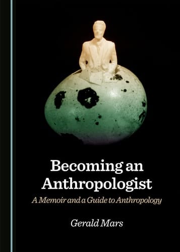 Becoming an Anthropologist A Memoir and a Guide to Anthropology