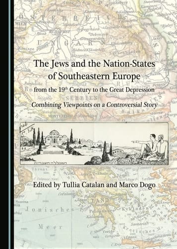 The Jews and the Nation-states of Southeastern Europe from the 19th Century to the Great Depression Combining Viewpoints on a Controversial Story