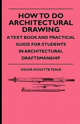 How to Do Architectural Drawing - A Text Book and Practical Guide for Students in Architectural Draftsmanship