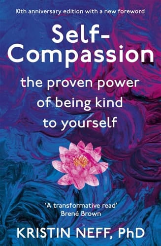 Self-compassion Stop Beating Yourself Up and Leave Insecurity Behind