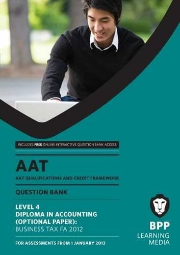 AAT Qualifications and Credit Framework [QCF]. Level 4 Diploma in Accounting (option paper).. Business tax FA 2012