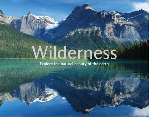 Wilderness Explore the Natural Beauty of the Earth