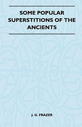 Some Popular Superstitions of the Ancients (Folklore History Series)