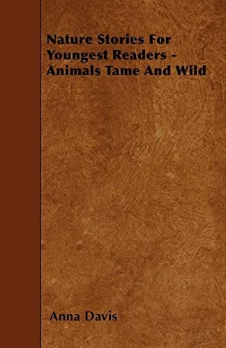 Nature Stories for Youngest Readers - Animals Tame and Wild