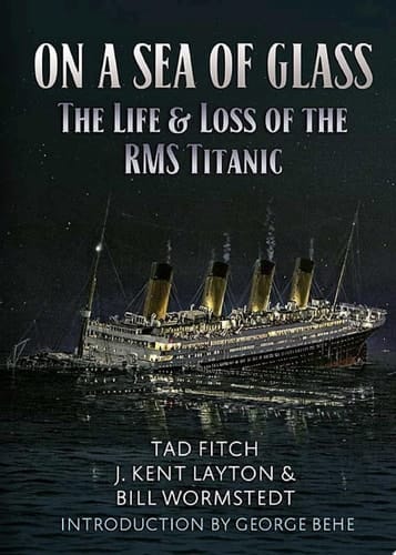 On a Sea of Glass The Life & Loss of the RMS Titanic