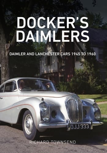 Docker's Daimlers Daimler and Lanchester Cars 1945 To 1960