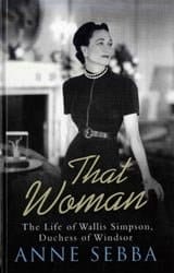 That Woman The Life of Wallis Simpson, Duchess of Windsor