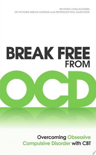 Break Free from OCD Overcoming Obsessive Compulsive Disorder with CBT