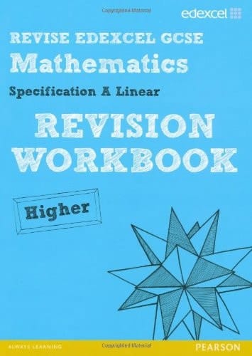 Revise Edexcel GCSE Mathematics Spec A Linear Revision Workbook Higher - Print and Digital Pack (REVISE Edexcel GCSE Maths 2010)