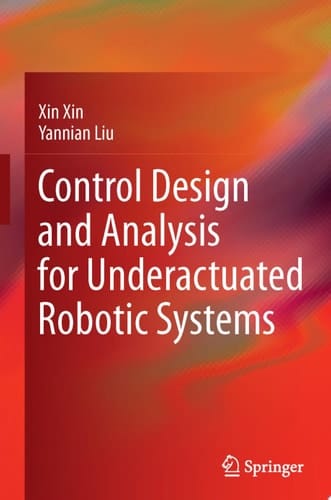 Control Design and Analysis for Underactuated Robotic Systems