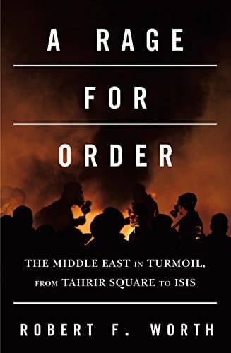 A Rage for Order The Middle East in Turmoil, from Tahrir Square to ISIS