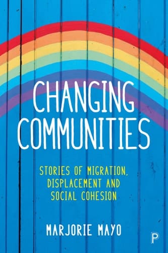 Changing Communities Stories of Migration, Displacement and Solidarities