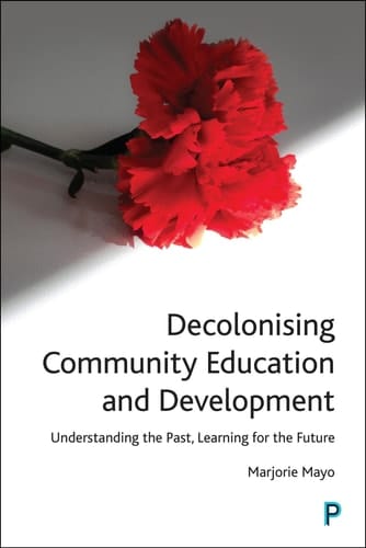 Decolonising Community Education and Development Understanding the Past, Learning for the Future
