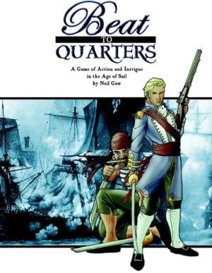 Beat to Quarters: A Game of Action and Intrigue in the Age of Sail