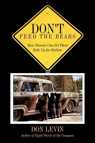 Don't Feed the Bears How Parents Can Set Their Kids Up for Failure