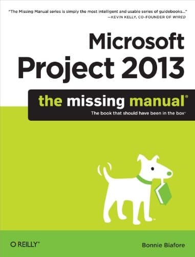 Microsoft Project 2013: The Missing Manual (Missing Manuals)
