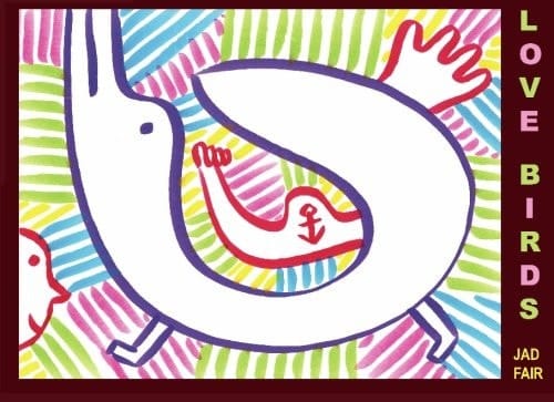 Love Birds A Collection of Drawings by Jad Fair