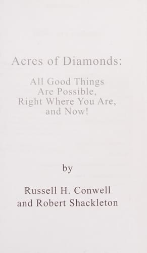 Acres of Diamonds All Good Things Are Possible, Right Where You Are, and Now!