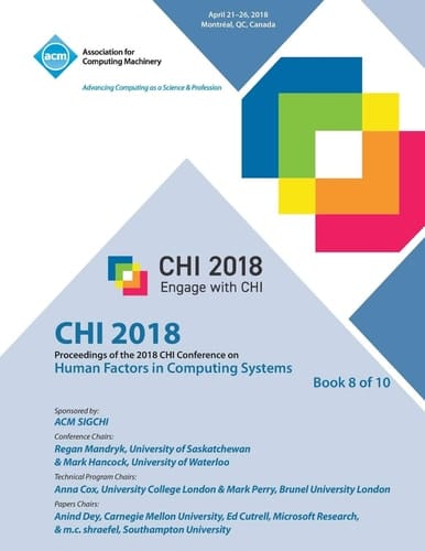 Engage with CHI CHI 2018 : Proceedings of the 2018 CHI Conference on Human Factors in Computing Systems : April 21 -26, 2018, Montréal, QC, Canada. ...