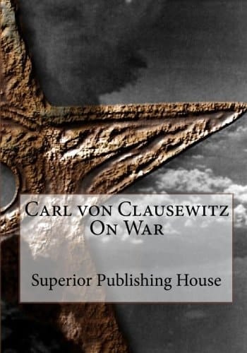Carl Von Clausewitz on War