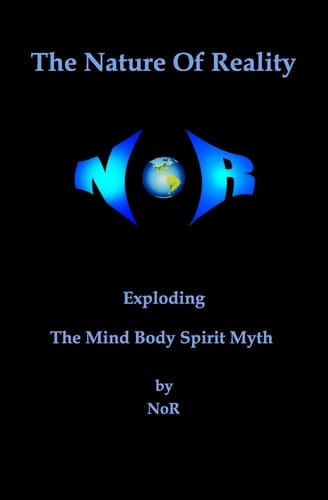 The Nature Of Reality Exploding The Mind Body Spirit Myth