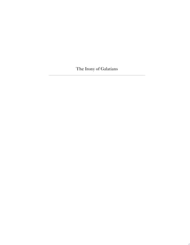 The Irony of Galatians Paul's Letter in First-Century Context