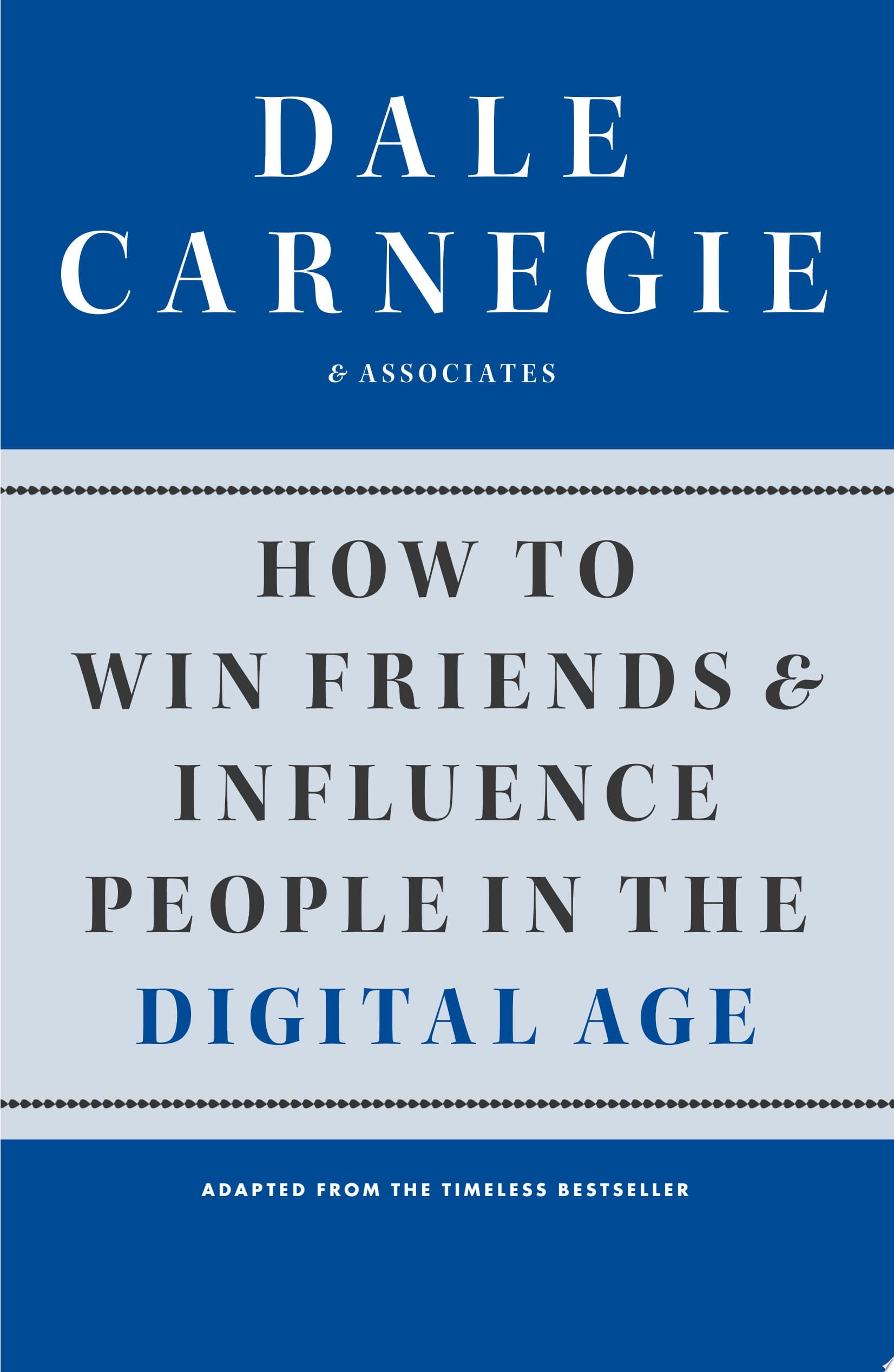 How to Win Friends and Influence People in the Digital Age