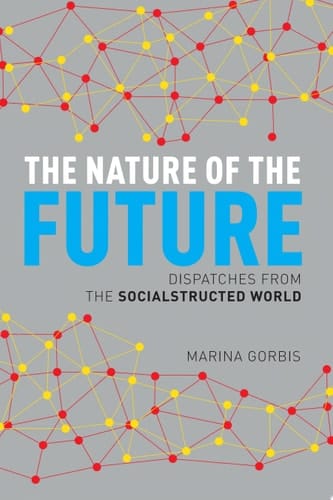 The Nature of the Future Dispatches from the Socialstructed World