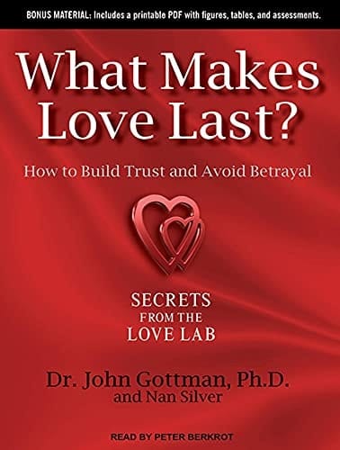 What Makes Love Last?: How to Build Trust and Avoid Betrayal