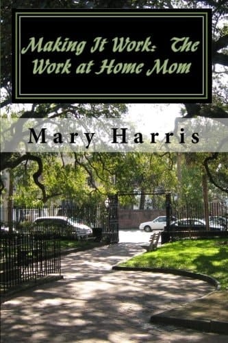 Making It Work: the Work at Home Mom