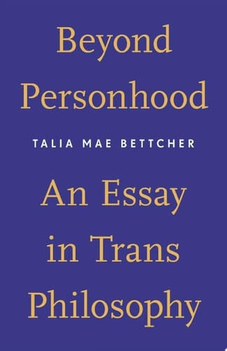 Beyond Personhood An Essay in Trans Philosophy