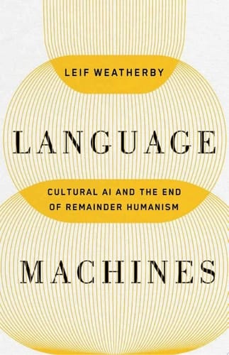 Language Machines Cultural AI and the End of Remainder Humanism