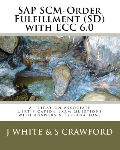 SAP SCM-Order Fulfillment (SD) with ECC 6. 0 Application Associate Certification Exam Questions with Answers and Explanations