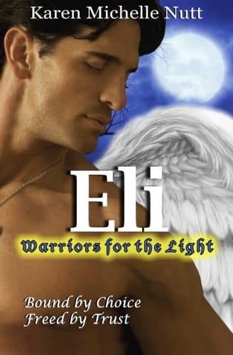 Eli: Warriors for the Light Bound by Choice ~ Freed by Trust